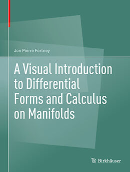 Livre Relié A Visual Introduction to Differential Forms and Calculus on Manifolds de Jon Pierre Fortney