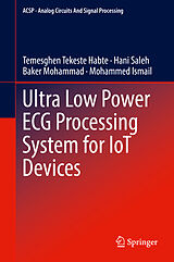 Livre Relié Ultra Low Power ECG Processing System for IoT Devices de Temesghen Tekeste Habte, Mohammed Ismail, Baker Mohammad