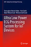 E-Book (pdf) Ultra Low Power ECG Processing System for IoT Devices von Temesghen Tekeste Habte, Hani Saleh, Baker Mohammad