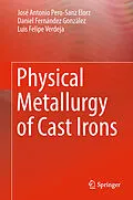 E-Book (pdf) Physical Metallurgy of Cast Irons von José Antonio Pero-Sanz Elorz, Daniel Fernández González, Luis Felipe Verdeja