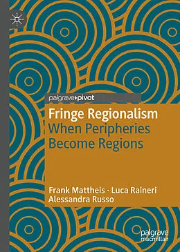 E-Book (pdf) Fringe Regionalism von Frank Mattheis, Luca Raineri, Alessandra Russo