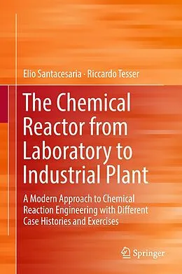 E-Book (pdf) The Chemical Reactor from Laboratory to Industrial Plant von Elio Santacesaria, Riccardo Tesser