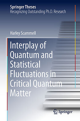 Livre Relié Interplay of Quantum and Statistical Fluctuations in Critical Quantum Matter de Harley Scammell