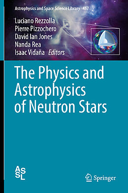 Fester Einband The Physics and Astrophysics of Neutron Stars von 
