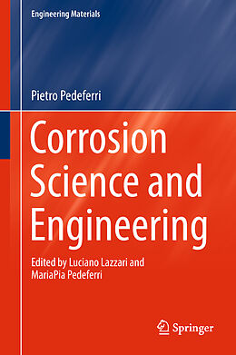 Livre Relié Corrosion Science and Engineering de Pietro Pedeferri