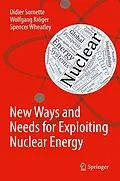 E-Book (pdf) New Ways and Needs for Exploiting Nuclear Energy von Didier Sornette, Wolfgang Kröger, Spencer Wheatley