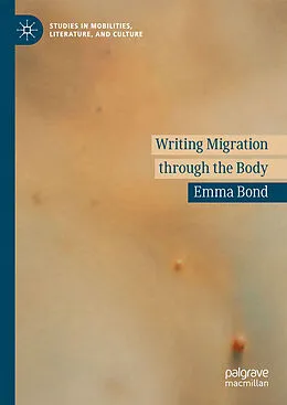 E-Book (pdf) Writing Migration through the Body von Emma Bond