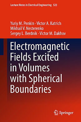Livre Relié Electromagnetic Fields Excited in Volumes with Spherical Boundaries de Yuriy M. Penkin, Victor A. Katrich, Victor M. Dakhov