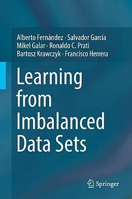 E-Book (pdf) Learning from Imbalanced Data Sets von Alberto Fernández, Salvador García, Mikel Galar
