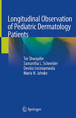 E-Book (epub) Longitudinal Observation of Pediatric Dermatology Patients von Tor Shwayder, Samantha L. Schneider, Devika Icecreamwala