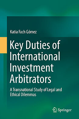 Livre Relié Key Duties of International Investment Arbitrators de Katia Fach Gómez