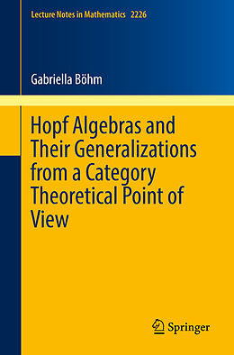 Kartonierter Einband Hopf Algebras and Their Generalizations from a Category Theoretical Point of View von Gabriella Böhm