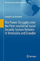 eBook (pdf) The Power Struggles over the Post-neoliberal Social Security System Reforms in Venezuela and Ecuador de Ezequiel Luis Bistoletti