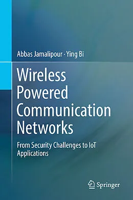 E-Book (pdf) Wireless Powered Communication Networks von Abbas Jamalipour, Ying Bi