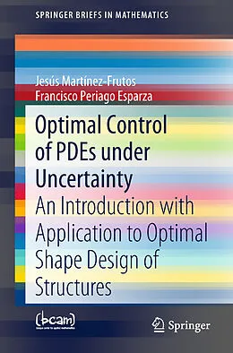 E-Book (pdf) Optimal Control of PDEs under Uncertainty von Jesús Martínez-Frutos, Francisco Periago Esparza