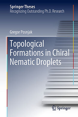 Fester Einband Topological Formations in Chiral Nematic Droplets von Gregor Posnjak