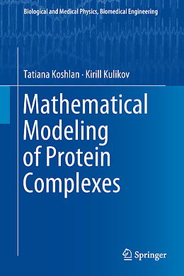 Livre Relié Mathematical Modeling of Protein Complexes de Kirill Kulikov, Tatiana Koshlan