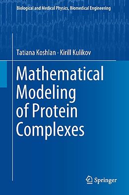 eBook (pdf) Mathematical Modeling of Protein Complexes de Tatiana Koshlan, Kirill Kulikov