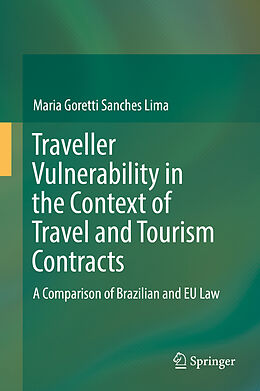 Livre Relié Traveller Vulnerability in the Context of Travel and Tourism Contracts de Maria Goretti Sanches Lima