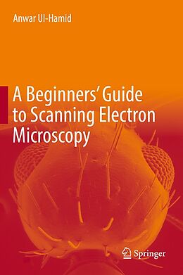 E-Book (pdf) A Beginners' Guide to Scanning Electron Microscopy von Anwar Ul-Hamid