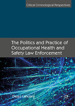 Livre Relié The Politics and Practice of Occupational Health and Safety Law Enforcement de Diego Canciani