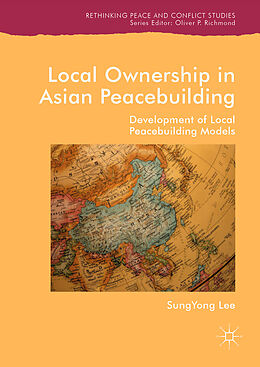 Fester Einband Local Ownership in Asian Peacebuilding von Sungyong Lee