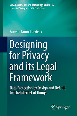 Livre Relié Designing for Privacy and its Legal Framework de Aurelia Tamò-Larrieux