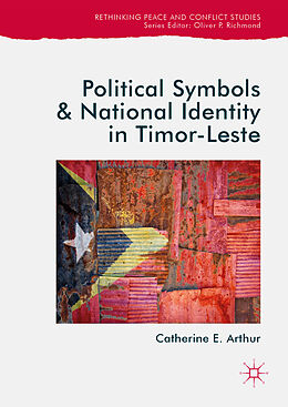 Fester Einband Political Symbols and National Identity in Timor-Leste von Catherine E. Arthur