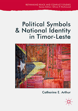 E-Book (pdf) Political Symbols and National Identity in Timor-Leste von Catherine E. Arthur