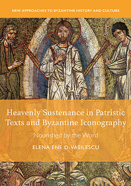 Fester Einband Heavenly Sustenance in Patristic Texts and Byzantine Iconography von Elena Ene D-Vasilescu