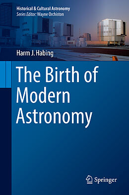 Fester Einband The Birth of Modern Astronomy von Harm J. Habing