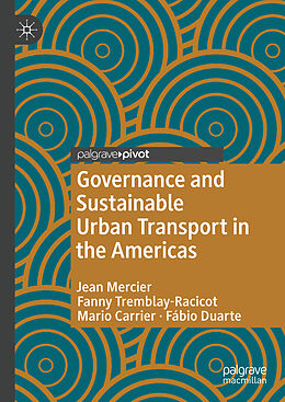 Livre Relié Governance and Sustainable Urban Transport in the Americas de Jean Mercier, Fábio Duarte, Mario Carrier