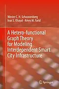 E-Book (pdf) A Hetero-functional Graph Theory for Modeling Interdependent Smart City Infrastructure von Wester C. H. Schoonenberg, Inas S. Khayal, Amro M. Farid
