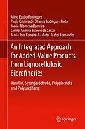 E-Book (pdf) An Integrated Approach for Added-Value Products from Lignocellulosic Biorefineries von Alírio Egídio Rodrigues, Paula Cristina de Oliveira Rodrigues Pinto, Maria Filomena Barreiro