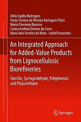 E-Book (pdf) An Integrated Approach for Added-Value Products from Lignocellulosic Biorefineries von Alírio Egídio Rodrigues, Paula Cristina de Oliveira Rodrigues Pinto, Maria Filomena Barreiro