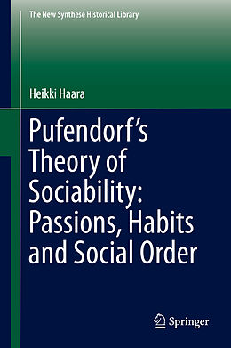 Livre Relié Pufendorf s Theory of Sociability: Passions, Habits and Social Order de Heikki Haara