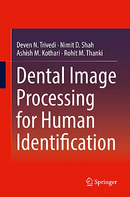 E-Book (pdf) Dental Image Processing for Human Identification von Deven N. Trivedi, Nimit D. Shah, Ashish M. Kothari