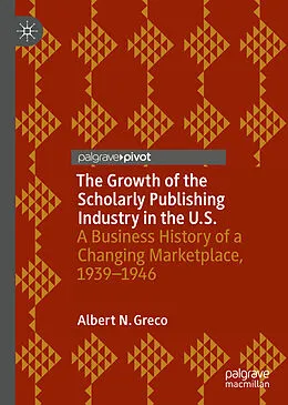 E-Book (pdf) The Growth of the Scholarly Publishing Industry in the U.S. von Albert N. Greco