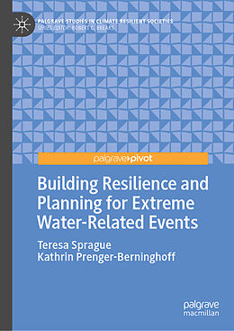 Livre Relié Building Resilience and Planning for Extreme Water-Related Events de Kathrin Prenger-Berninghoff, Teresa Sprague