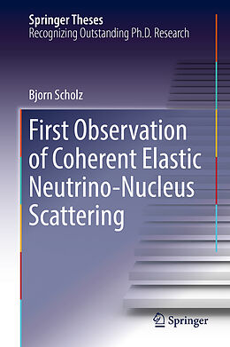 Fester Einband First Observation of Coherent Elastic Neutrino-Nucleus Scattering von Bjorn Scholz
