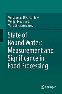 E-Book (pdf) State of Bound Water: Measurement and Significance in Food Processing von Mohammad U. H. Joardder, Monjur Mourshed, Mahadi Hasan Masud