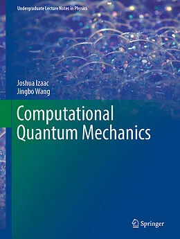 E-Book (pdf) Computational Quantum Mechanics von Joshua Izaac, Jingbo Wang