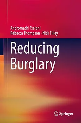 E-Book (pdf) Reducing Burglary von Andromachi Tseloni, Rebecca Thompson, Nick Tilley