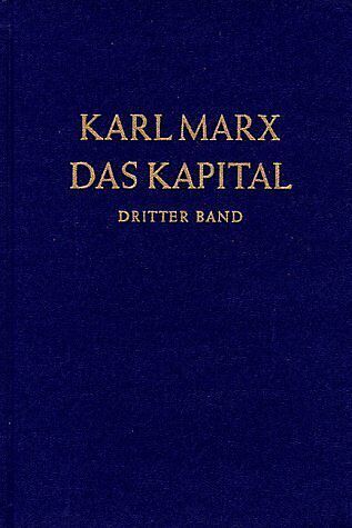 Das Kapital. Kritik der politischen Ökonomie / Das Kapital. Dritter Band