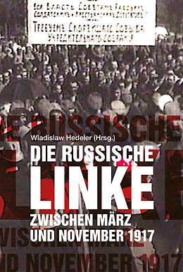 Broschiert Die russische Linke zwischen März und November 1917 von 