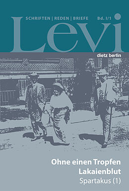 Fester Einband Levi - Gesammelte Schriften, Reden und Briefe / Gesammelte Schriften, Reden und Briefe Band I/1 von Paul Levi