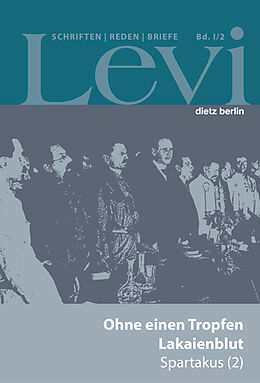 Fester Einband Levi - Gesammelte Schriften, Reden und Briefe / Gesammelte Schriften, Reden und Briefe Band I/2 von Paul Levi