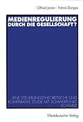 E-Book (pdf) Medienregulierung durch die Gesellschaft? von Otfried Jarren, Patrick Donges