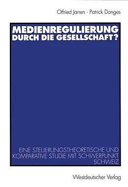 E-Book (pdf) Medienregulierung durch die Gesellschaft? von Otfried Jarren, Patrick Donges