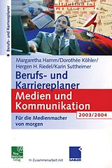 E-Book (pdf) Berufs- und Karriereplaner Medien und Kommunikation 2003/2004 von Margaretha Hamm, Dorothee Köhler, Hergen Riedel